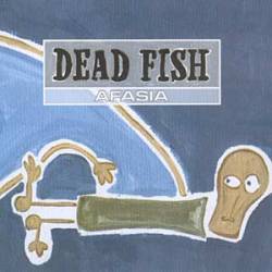 Dead Fish : Afasia